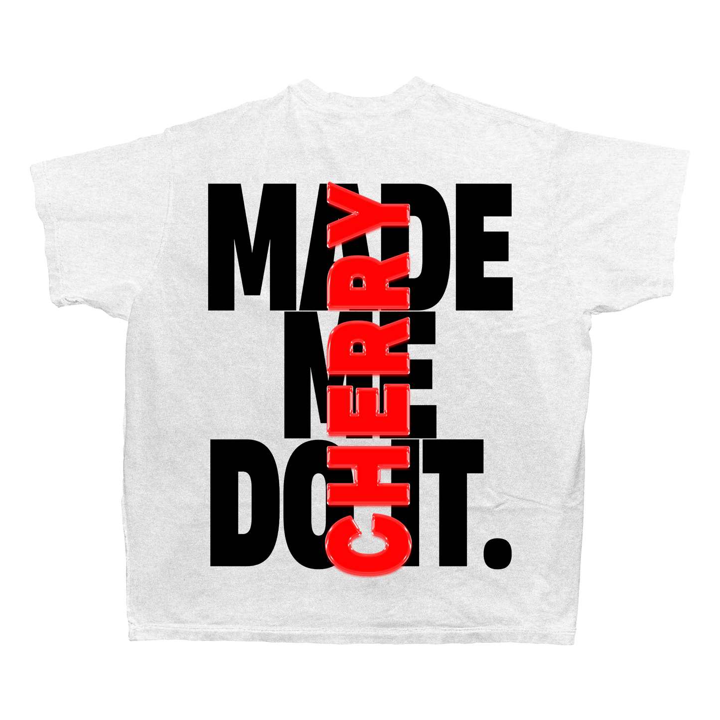 CHERRY® MADE ME DO IT. tee